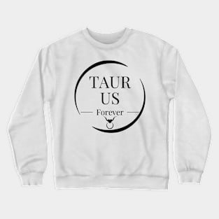 Taurus forever Crewneck Sweatshirt